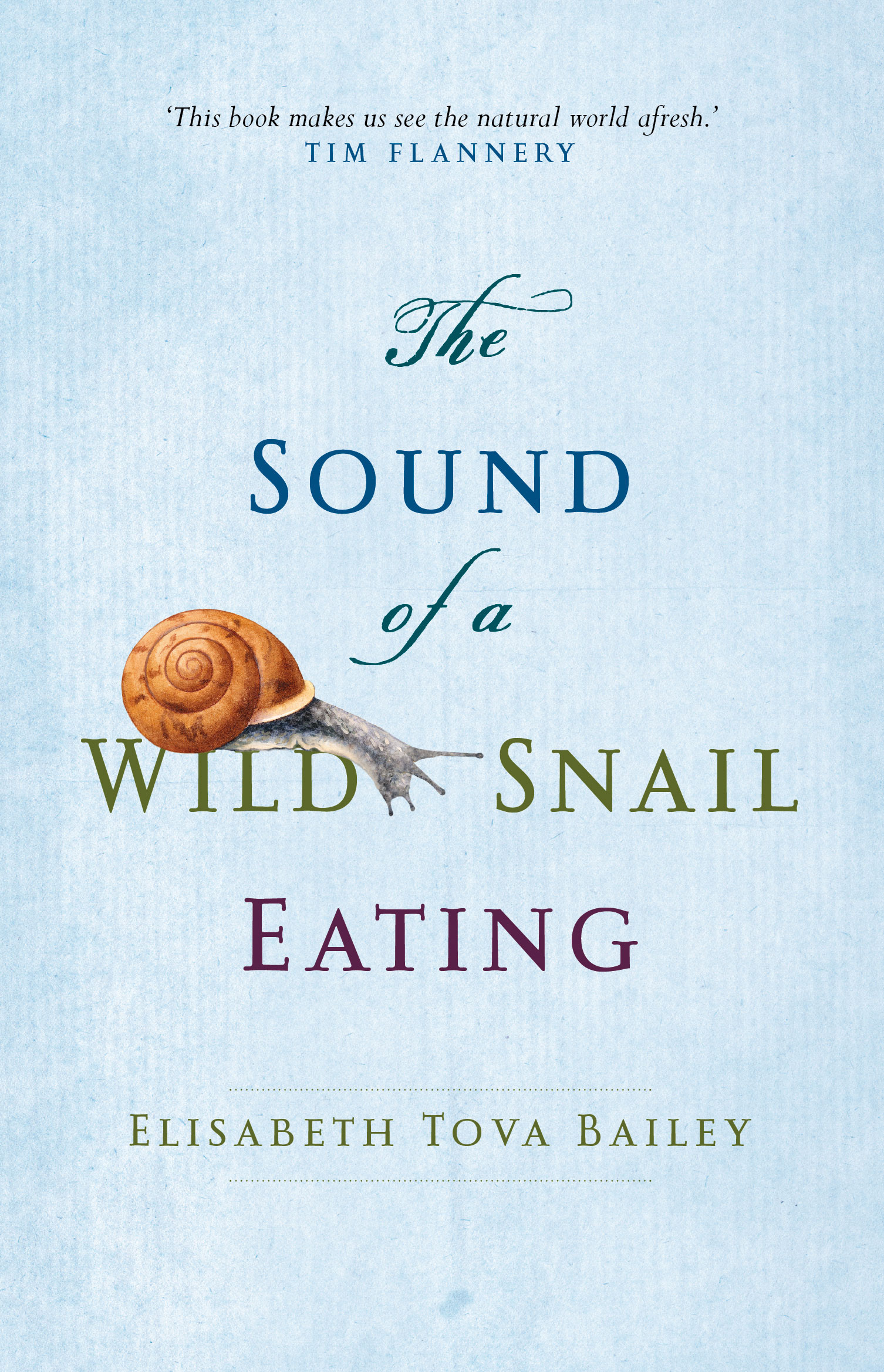 The Sound of a Wild Snail Eating by Elisabeth Tova Bailey