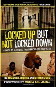 8. Locked Up but Not Locked Down: A Guide to Surviving the American Prison System by Ahmariah Jackson and I. Atomic Seven