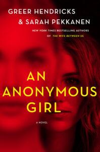 An Anonymous Girl by Sarah Pekkanen and Greer Hendricks