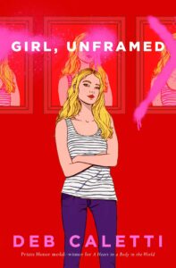 Girl, Unframed by Deb Caletti