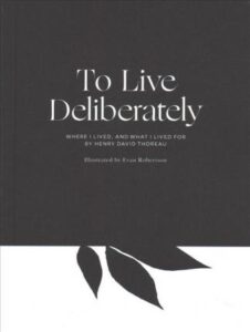 To Live Deliberately by Henry David Thoreau