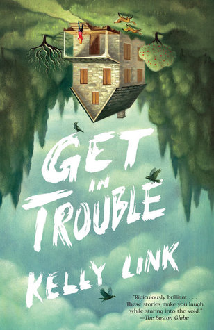 Get in Trouble by Kelly Link