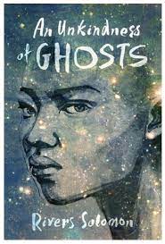 An Unkindness of Ghosts by Rivers Solomon