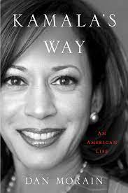 2. Kamala's Way: An American Life by Dan Morain