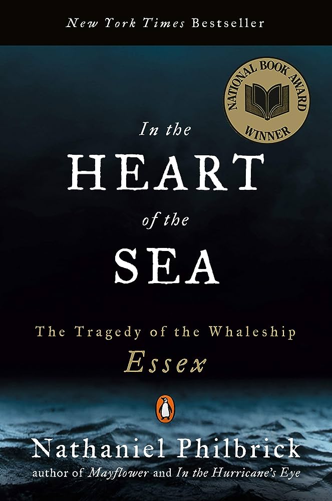 In the Heart of the Sea: The Tragedy of the Whaleship Essex by Nathaniel Philbrick