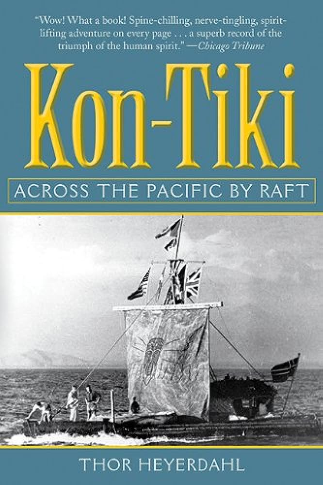 Kon-Tiki: Across the Pacific in a Raft by Thor Heyerdahl