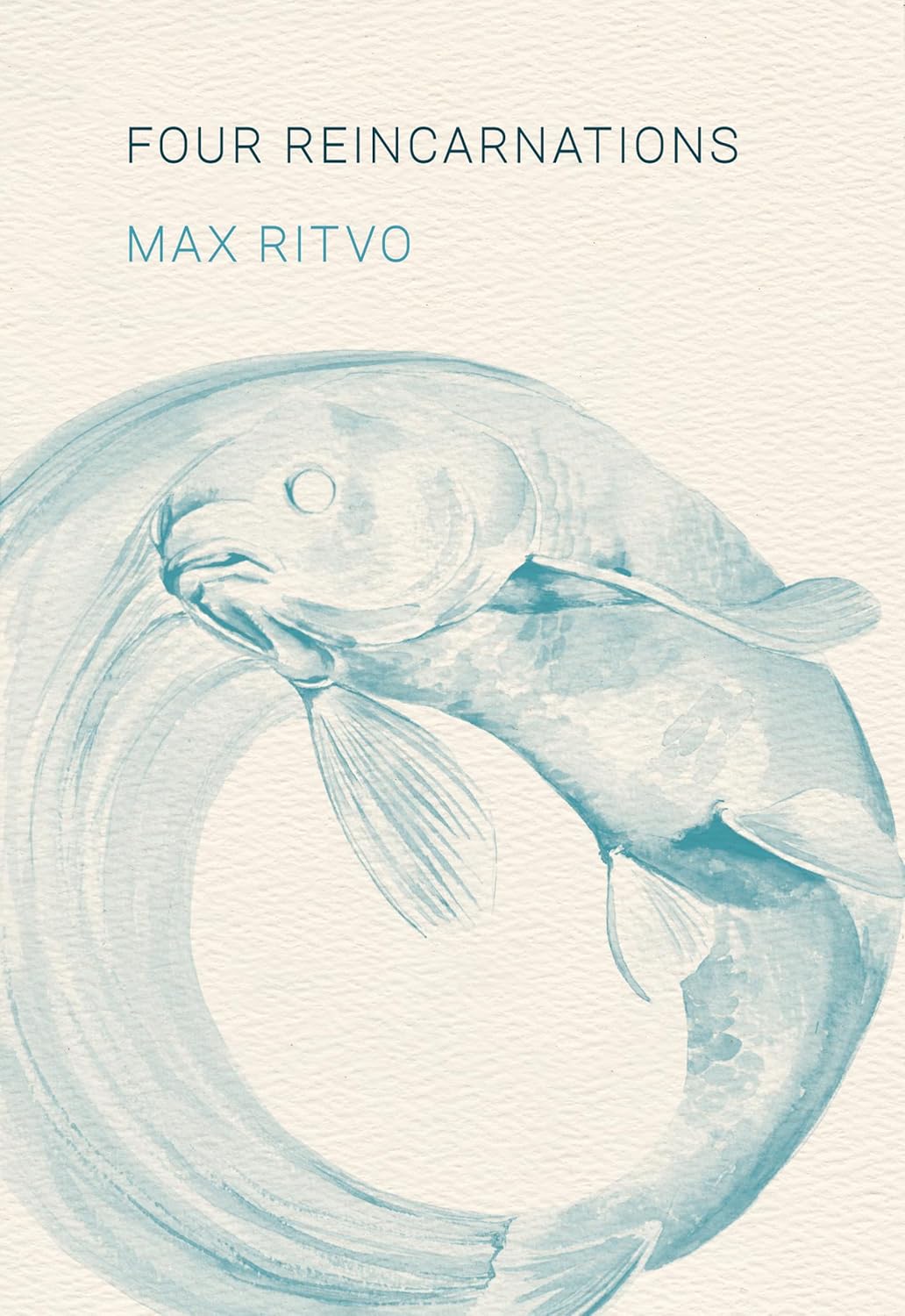 Four Reincarnations by Max Ritvo